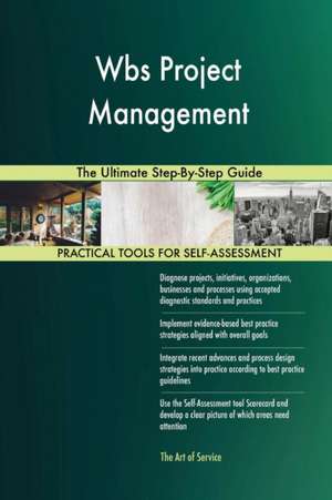 Wbs Project Management The Ultimate Step-By-Step Guide de Gerardus Blokdyk