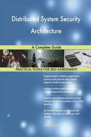 Distributed System Security Architecture A Complete Guide de Gerardus Blokdyk