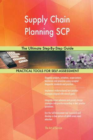 Supply Chain Planning SCP The Ultimate Step-By-Step Guide de Gerardus Blokdyk