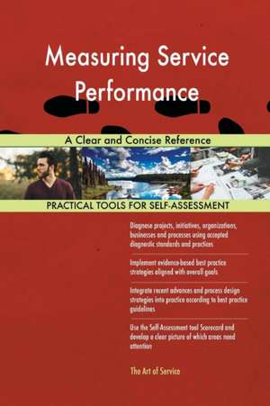 Measuring Service Performance A Clear and Concise Reference de Gerardus Blokdyk