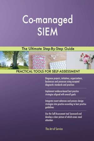 Co-managed SIEM The Ultimate Step-By-Step Guide de Gerardus Blokdyk