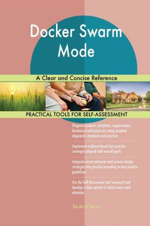 Docker Swarm Mode A Clear and Concise Reference de Gerardus Blokdyk