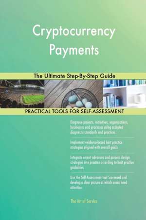 Cryptocurrency Payments The Ultimate Step-By-Step Guide de Gerardus Blokdyk