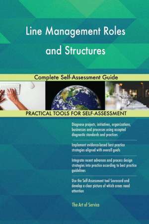 Line Management Roles and Structures Complete Self-Assessment Guide de Gerardus Blokdyk