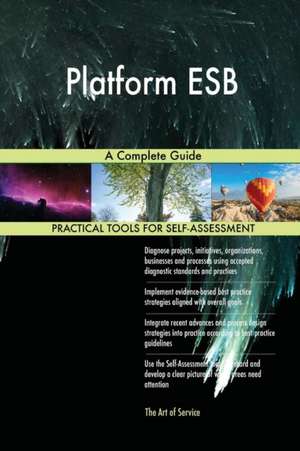 Platform ESB A Complete Guide de Gerardus Blokdyk