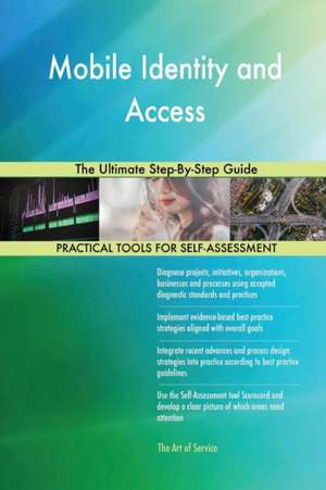 Mobile Identity and Access The Ultimate Step-By-Step Guide de Gerardus Blokdyk