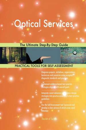 Optical Services The Ultimate Step-By-Step Guide de Gerardus Blokdyk