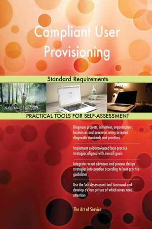 Compliant User Provisioning Standard Requirements de Gerardus Blokdyk