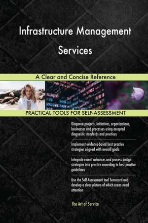 Infrastructure Management Services A Clear and Concise Reference de Gerardus Blokdyk