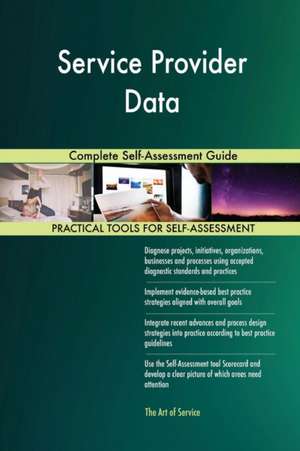 Service Provider Data Complete Self-Assessment Guide de Gerardus Blokdyk