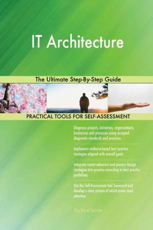 IT Architecture The Ultimate Step-By-Step Guide de Gerardus Blokdyk