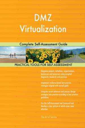 DMZ Virtualization Complete Self-Assessment Guide de Gerardus Blokdyk