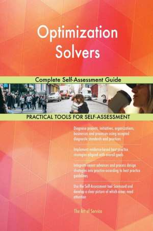 Optimization Solvers Complete Self-Assessment Guide de Gerardus Blokdyk