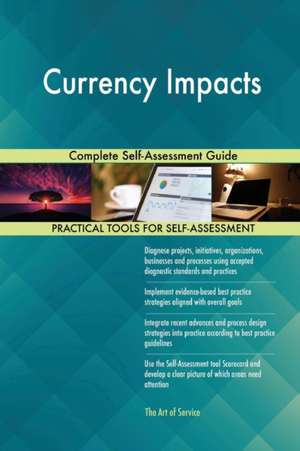 Currency Impacts Complete Self-Assessment Guide de Gerardus Blokdyk