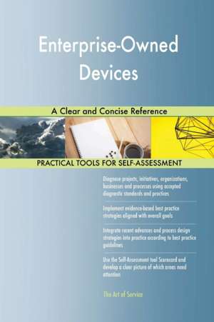 Enterprise-Owned Devices A Clear and Concise Reference de Gerardus Blokdyk