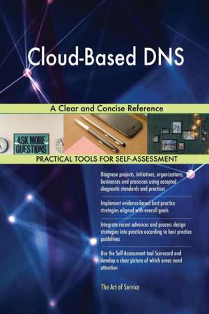 Cloud-Based DNS A Clear and Concise Reference de Gerardus Blokdyk