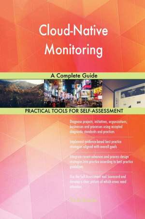 Cloud-Native Monitoring A Complete Guide de Gerardus Blokdyk