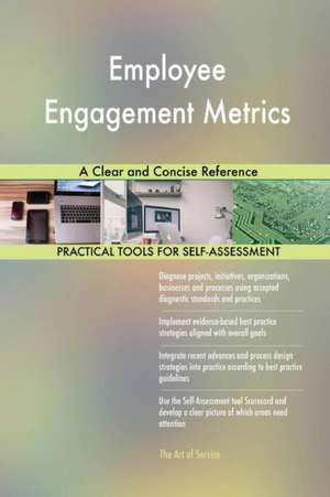 Employee Engagement Metrics A Clear and Concise Reference de Gerardus Blokdyk