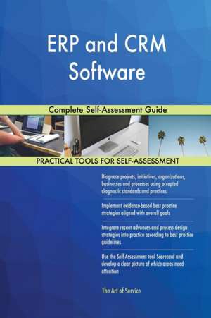 ERP and CRM Software Complete Self-Assessment Guide de Gerardus Blokdyk