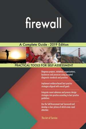 firewall A Complete Guide - 2019 Edition de Gerardus Blokdyk