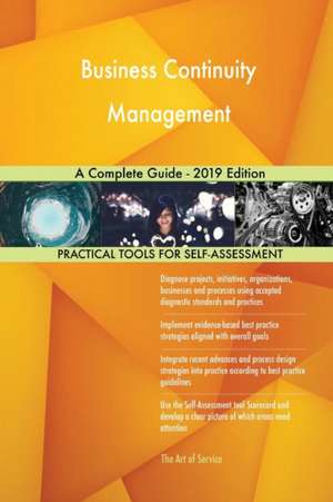 Business Continuity Management A Complete Guide - 2019 Edition de Gerardus Blokdyk