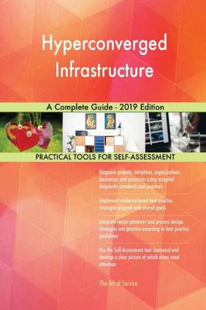 Hyperconverged Infrastructure A Complete Guide - 2019 Edition de Gerardus Blokdyk