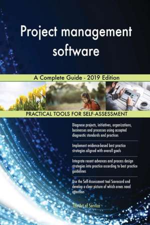 Project management software A Complete Guide - 2019 Edition de Gerardus Blokdyk