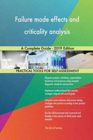 Failure mode effects and criticality analysis A Complete Guide - 2019 Edition de Gerardus Blokdyk