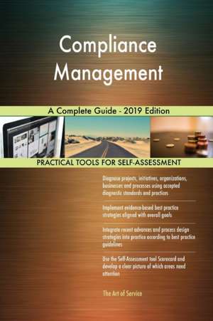 Compliance Management A Complete Guide - 2019 Edition de Gerardus Blokdyk