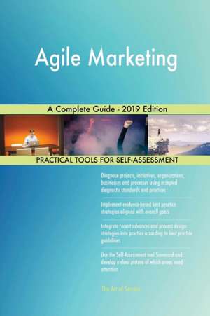 Agile Marketing A Complete Guide - 2019 Edition de Gerardus Blokdyk