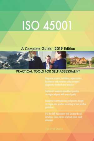 ISO 45001 A Complete Guide - 2019 Edition de Gerardus Blokdyk