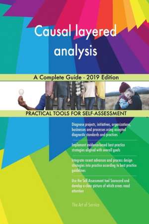 Causal layered analysis A Complete Guide - 2019 Edition de Gerardus Blokdyk