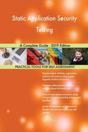 Static Application Security Testing A Complete Guide - 2019 Edition de Gerardus Blokdyk