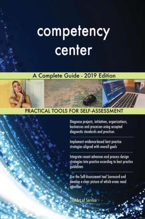 competency center A Complete Guide - 2019 Edition de Gerardus Blokdyk