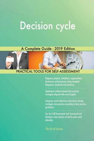 Decision cycle A Complete Guide - 2019 Edition de Gerardus Blokdyk