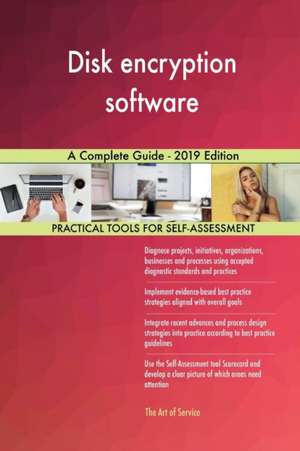 Disk encryption software A Complete Guide - 2019 Edition de Gerardus Blokdyk