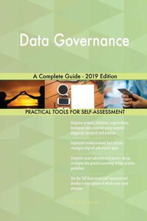 Data Governance A Complete Guide - 2019 Edition de Gerardus Blokdyk