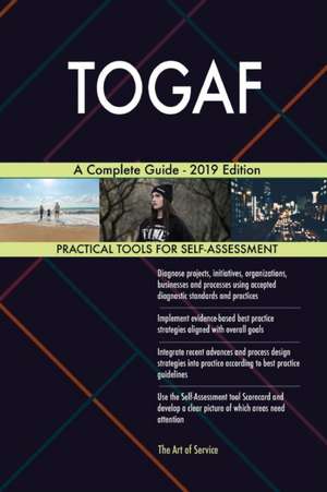 TOGAF A Complete Guide - 2019 Edition de Gerardus Blokdyk
