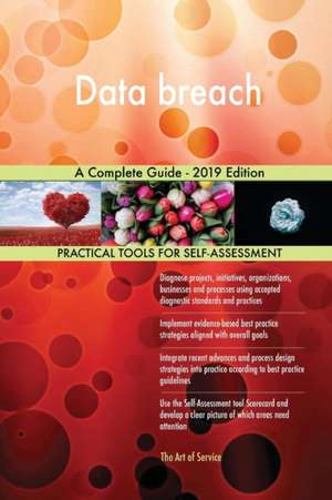 Data breach A Complete Guide - 2019 Edition de Gerardus Blokdyk