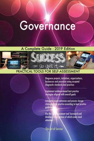 Governance A Complete Guide - 2019 Edition de Gerardus Blokdyk