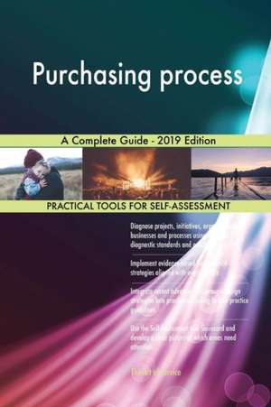 Purchasing process A Complete Guide - 2019 Edition de Gerardus Blokdyk