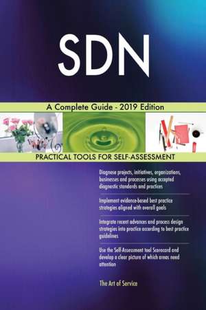 SDN A Complete Guide - 2019 Edition de Gerardus Blokdyk