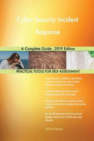 Cyber Security Incident Response A Complete Guide - 2019 Edition de Gerardus Blokdyk