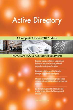 Active Directory A Complete Guide - 2019 Edition de Gerardus Blokdyk