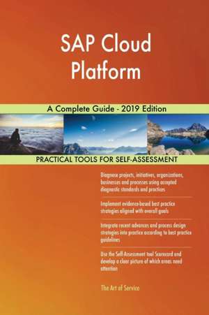 SAP Cloud Platform A Complete Guide - 2019 Edition de Gerardus Blokdyk