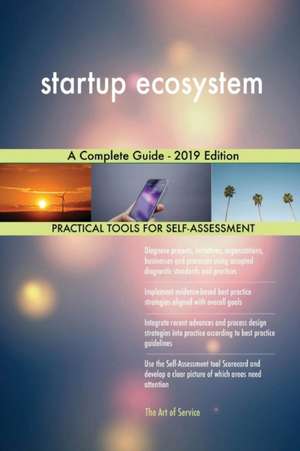 startup ecosystem A Complete Guide - 2019 Edition de Gerardus Blokdyk