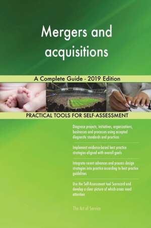 Mergers and acquisitions A Complete Guide - 2019 Edition de Gerardus Blokdyk