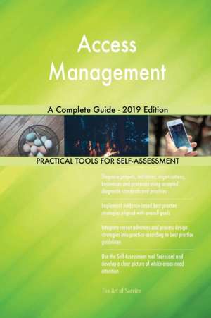 Access Management A Complete Guide - 2019 Edition de Gerardus Blokdyk