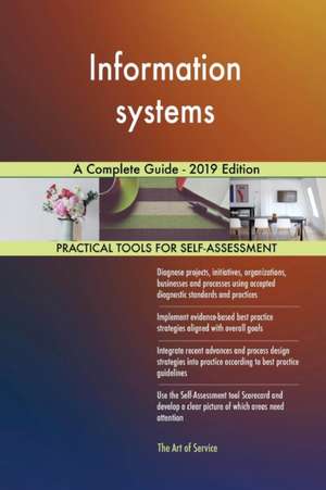 Information systems A Complete Guide - 2019 Edition de Gerardus Blokdyk