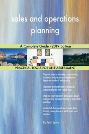 sales and operations planning A Complete Guide - 2019 Edition de Gerardus Blokdyk